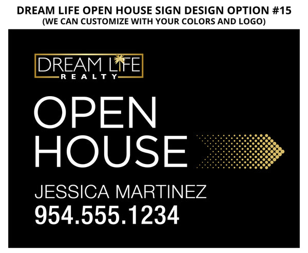 Dream Life Open House Signs: Coroplast - As low as $12 each*